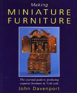 Book review of Making Miniature Furniture By John Davenport, Published by Batsford Craft Books, 1997